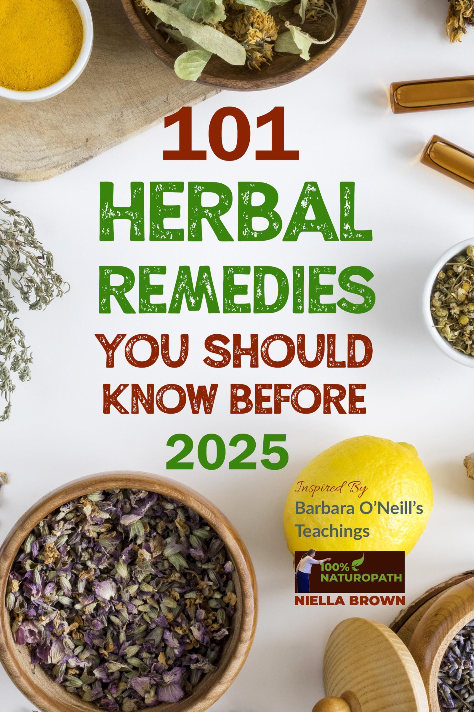 101 Herbal Remedies You Should Know Before 2025: Inspired By Barbara O'Neill's Teachings: What Big Pharma Doesn't Want You to Know.