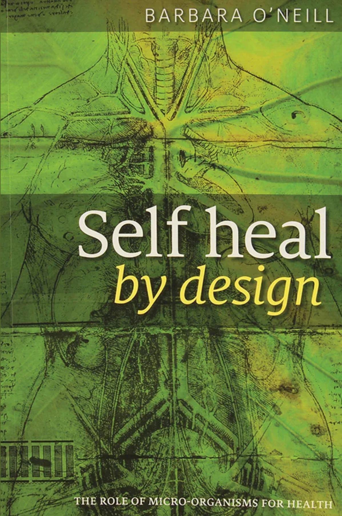 Self Heal By Design- The Role Of Micro-Organisms For Health By Barbara O'Neill